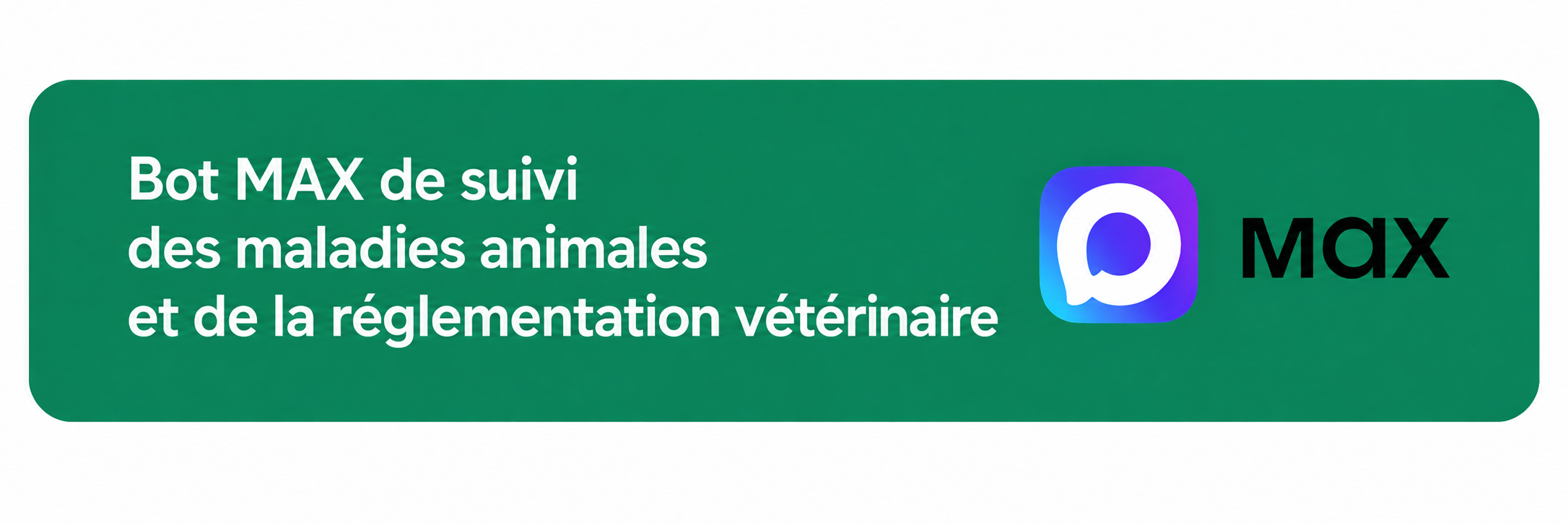 Bot MAX de suivi des maladies animales et de la réglementation vétérinaire